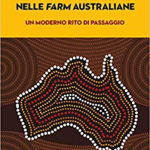 88 giorni nelle farm australiane. Nuovo libro per la Biblioteca delle migrazioni “Dino Buzzati”.