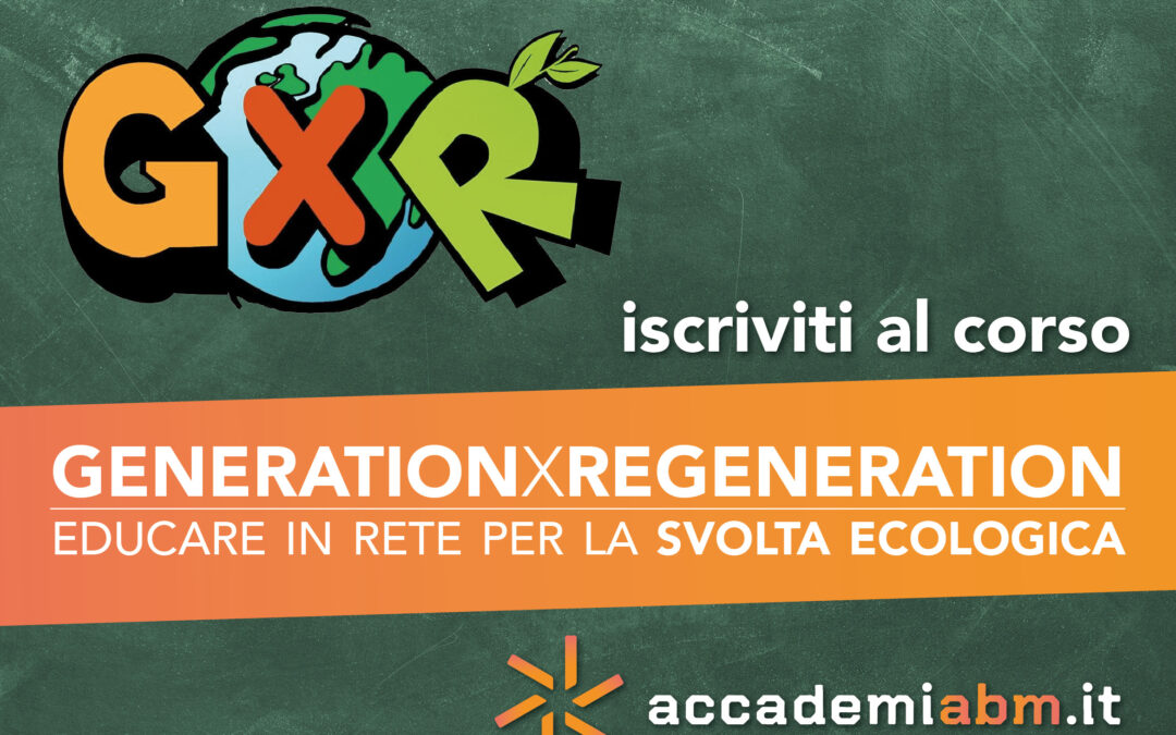 “GenerationXRegeneration. Educare in rete per la svolta ecologica”. On line un nuovo corso di Accademiabm.it