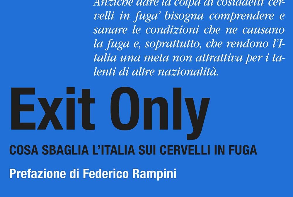 Exit Only. Cosa sbaglia l’Italia sui cervelli in fuga