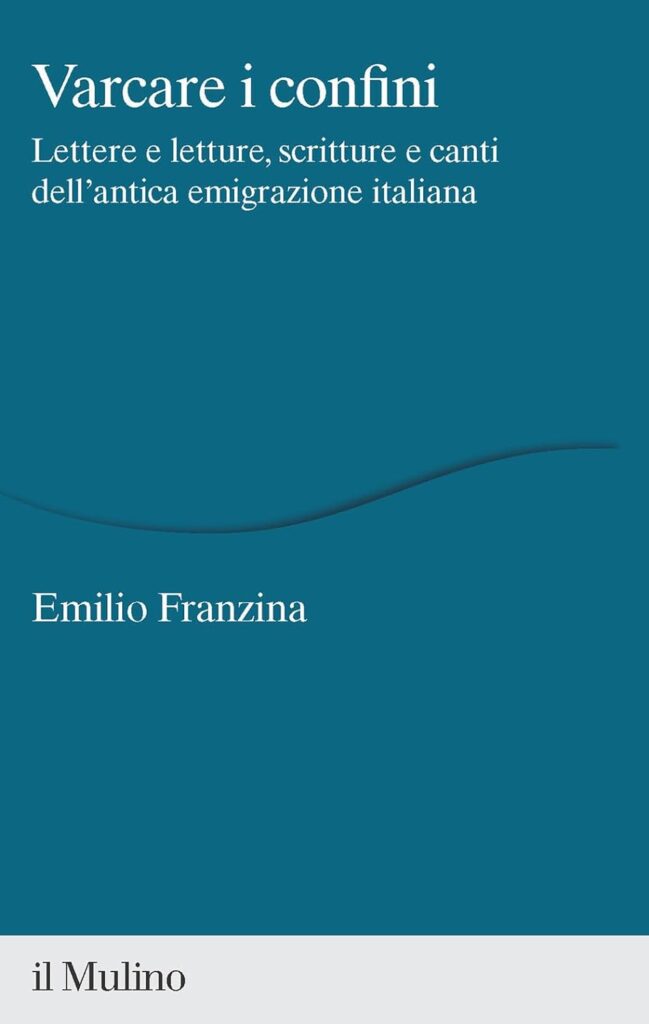 Copertina del libro "Varcare i confini. Lettere e letture, scritture e canti dell'antica emigrazione italiana"