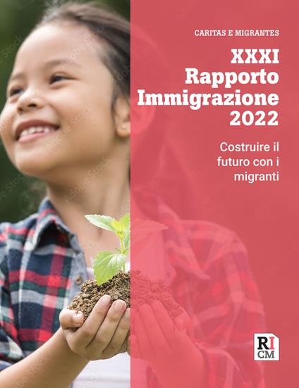 XXXI Rapporto immigrazione 2022. Costruire il futuro con i migranti