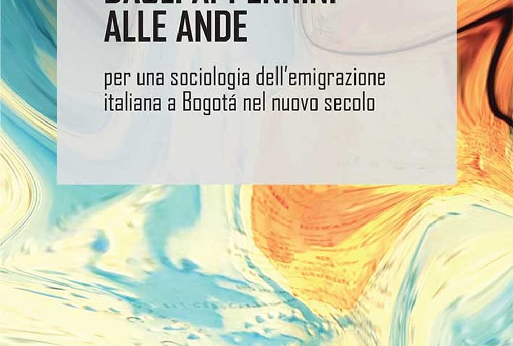Dagli Appennini alle Ande. Per una sociologia dell’emigrazione italiana a Bogotá nel nuovo secolo