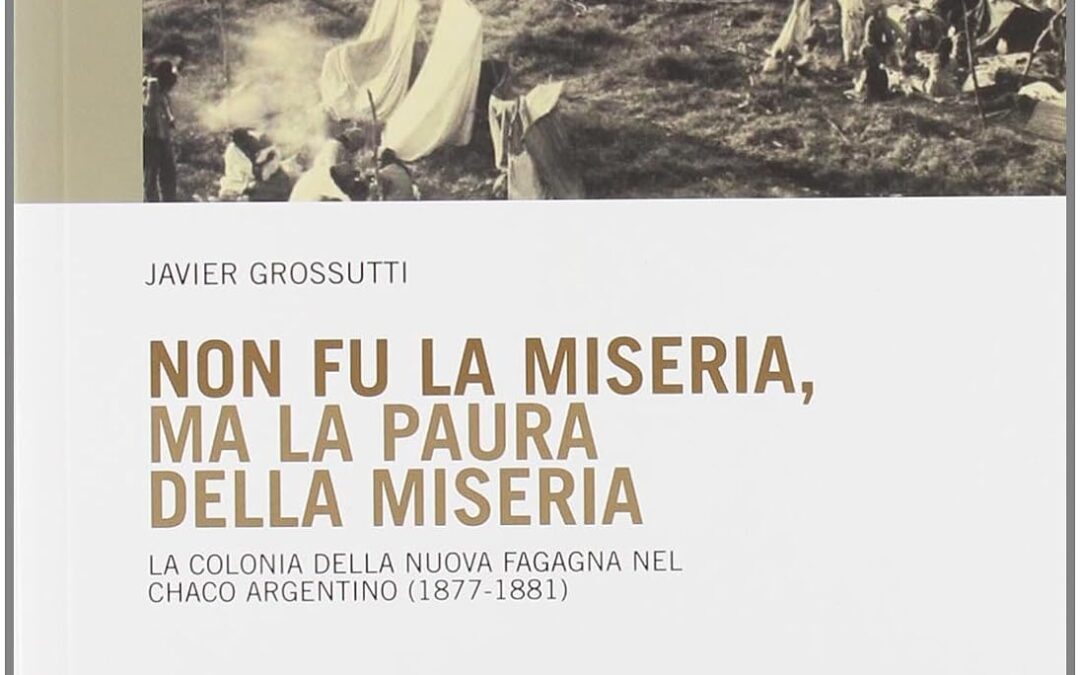 Non fu la miseria, ma la paura della miseria. La colonia della Nuova Fagagna nel Chaco argentino (1877-1881)