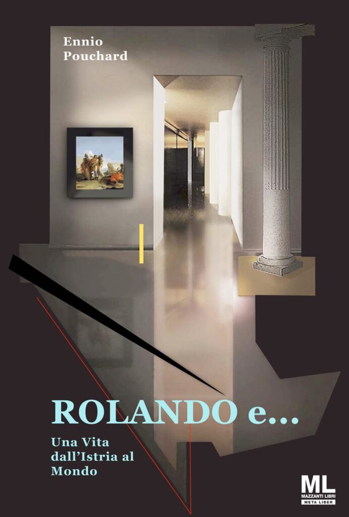 Copertina del libro "Rolando e... una vita dall'Istria al Mondo"