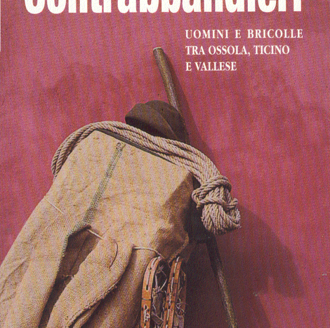 Contrabbandieri. Uomini e bricolle tra Ossola, Ticino e Vallese