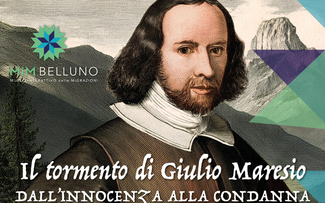 Nuovo audiogiro al MiM Belluno – Museo interattivo delle Migrazioni: “Il tormento di Giulio Maresio. Dall’innocenza alla condanna”