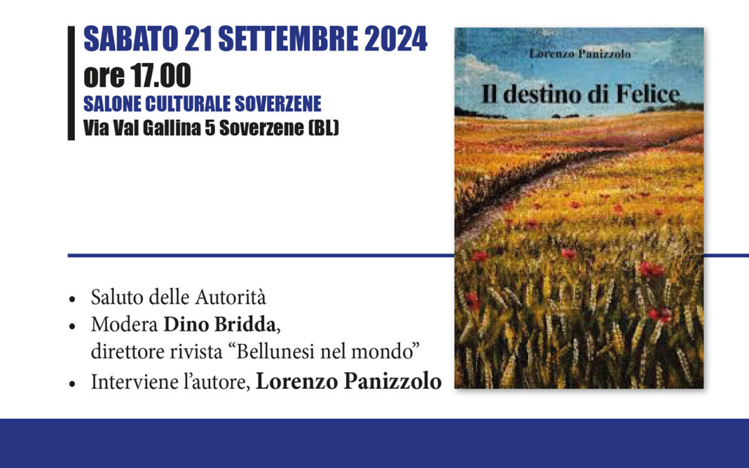 Appuntamento a Soverzene con la presentazione del libro “Il destino di Felice” di Lorenzo Panizzolo: un viaggio nella storia e nell’animo umano